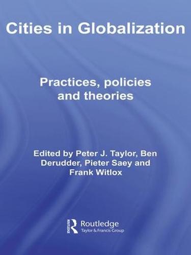 Cities in Globalization: Practices, Policies and Theories - Questioning Cities (Hardback)