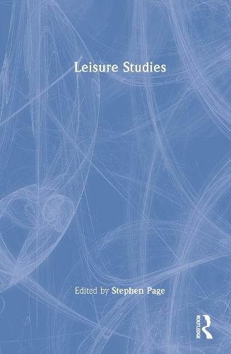 Leisure Studies - Critical Concepts in the Social Sciences (Hardback)