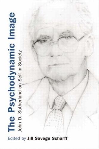 The Psychodynamic Image: John D. Sutherland on Self in Society (Paperback)