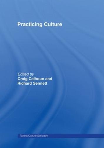 Practicing Culture - Taking Culture Seriously (Hardback)