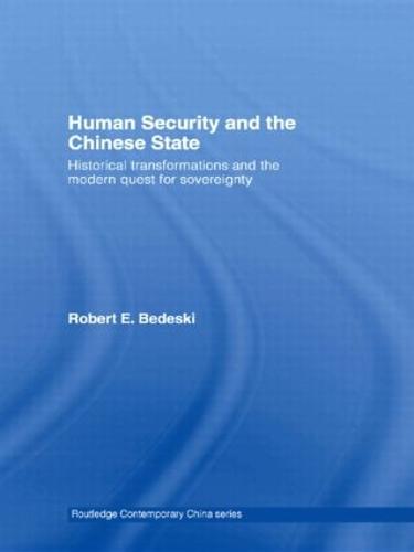 Human Security and the Chinese State: Historical Transformations and the Modern Quest for Sovereignty - Routledge Contemporary China Series (Hardback)