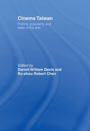 Cinema Taiwan: Politics, Popularity and State of the Arts (Hardback)