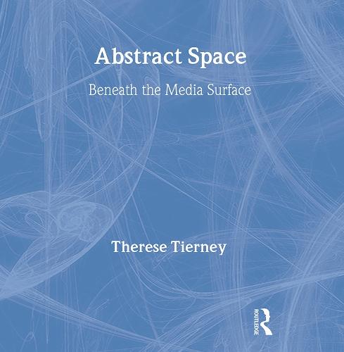 Abstract Space: Beneath the Media Surface (Hardback)