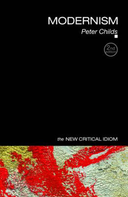 Modernism - The New Critical Idiom (Paperback)