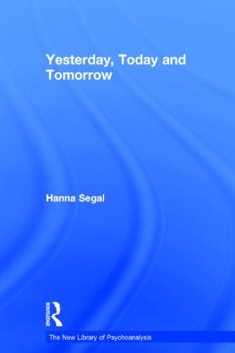 Yesterday, Today and Tomorrow - New Library of Psychoanalysis (Hardback)