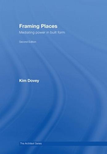 Framing Places: Mediating Power in Built Form - Architext (Hardback)