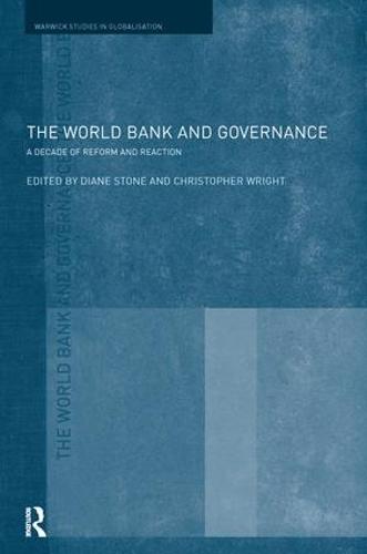 The World Bank and Governance: A Decade of Reform and Reaction - Routledge Studies in Globalisation (Paperback)
