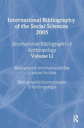 IBSS: Anthropology: 2005 Vol.51: International Bibliography of the Social Sciences (Hardback)