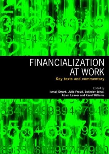 Financialization At Work: Key Texts and Commentary (Paperback)