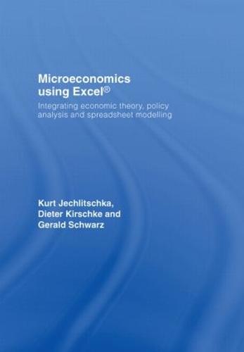 Microeconomics using Excel: Integrating Economic Theory, Policy Analysis and Spreadsheet Modelling (Hardback)