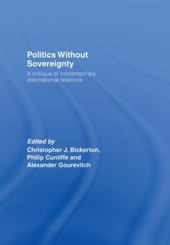 Politics Without Sovereignty: A Critique of Contemporary International Relations (Hardback)