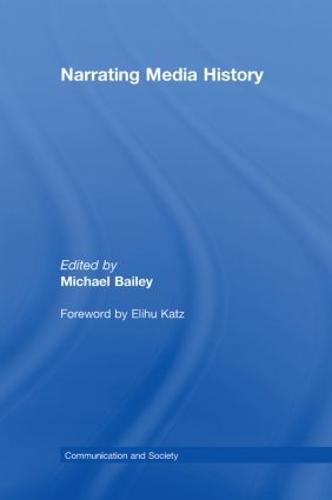 Narrating Media History - Communication and Society (Hardback)