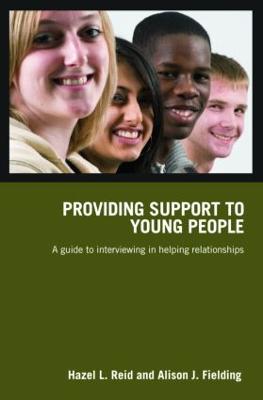 Providing Support to Young People: A Guide to Interviewing in Helping Relationships (Paperback)