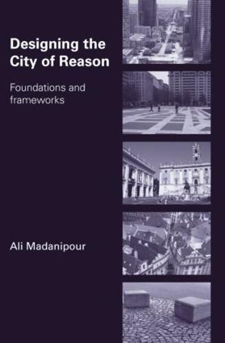 Designing the City of Reason: Foundations and Frameworks (Paperback)