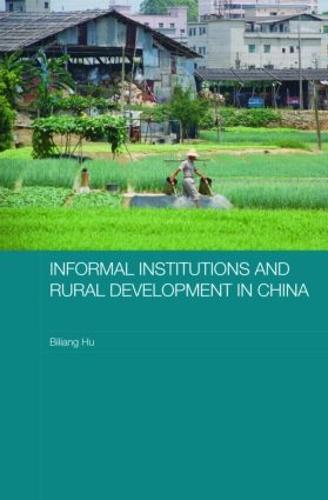 Informal Institutions and Rural Development in China - Routledge Studies on the Chinese Economy (Hardback)