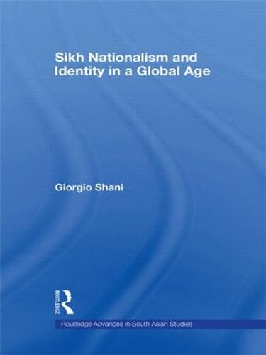 Sikh Nationalism and Identity in a Global Age - Routledge Advances in South Asian Studies (Hardback)