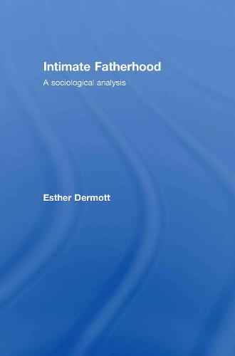 Intimate Fatherhood: A Sociological Analysis (Hardback)