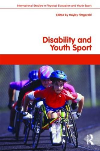 Disability and Youth Sport - Routledge Studies in Physical Education and Youth Sport (Paperback)