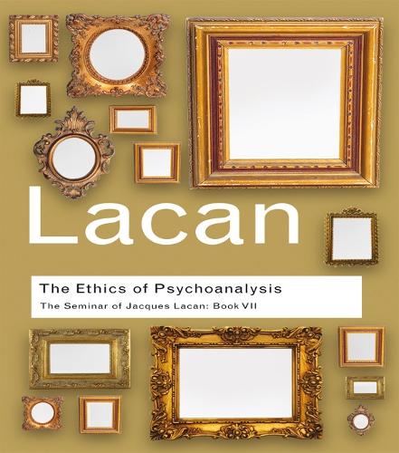 The Ethics of Psychoanalysis: The Seminar of Jacques Lacan: Book VII - Routledge Classics (Paperback)