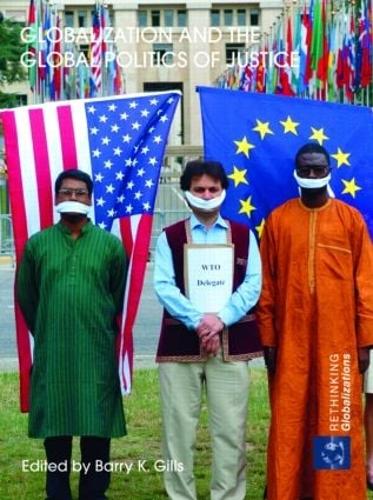 Globalization and the Global Politics of Justice (Hardback)