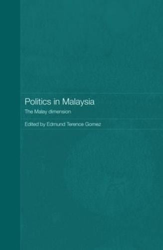 Politics in Malaysia: The Malay Dimension (Hardback)