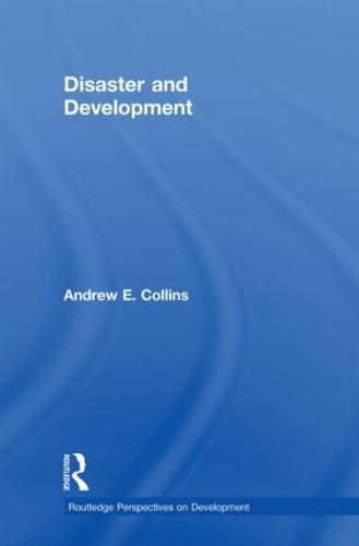 Disaster and Development - Routledge Perspectives on Development (Hardback)