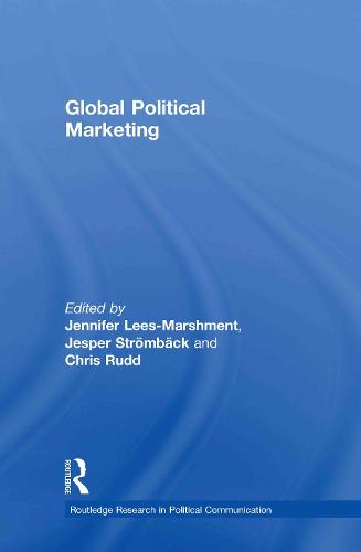 Global Political Marketing - Routledge Research in Political Communication (Hardback)