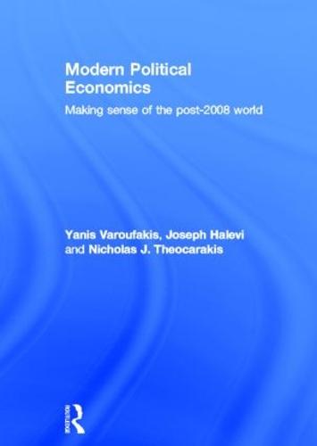 Modern Political Economics: Making Sense of the Post-2008 World (Hardback)