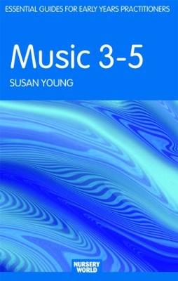 Music 3-5 - Essential Guides for Early Years Practitioners (Paperback)