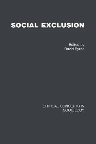 Social Exclusion - Critical Concepts in Sociology (Hardback)