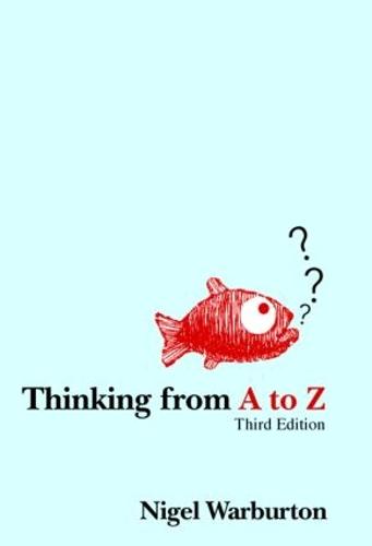 Thinking from A to Z - Nigel Warburton