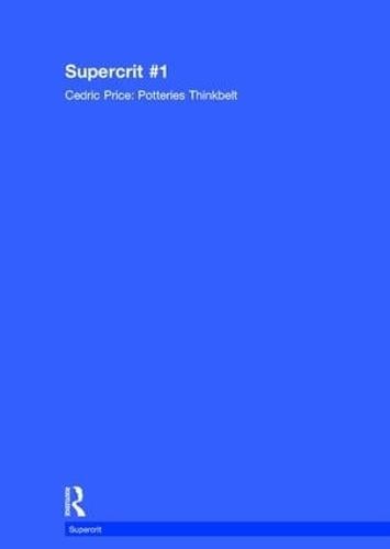 Cedric Price: Potteries Thinkbelt: SuperCrit #1 - Supercrit (Hardback)