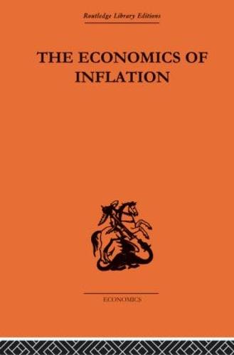The Economics of Inflation: A Study of Currency Depreciation in Post-War Germany, 1914-1923 (Paperback)