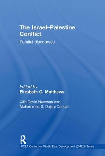 Cover The Israel-Palestine Conflict: Parallel Discourses - UCLA Center for Middle East Development CMED series