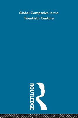 Global Companies in the Twentieth Century (POD): Selected Archival Histories (Hardback)