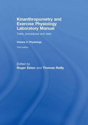 Kinanthropometry and Exercise Physiology Laboratory Manual: Tests, Procedures and Data: Volume Two: Physiology (Hardback)