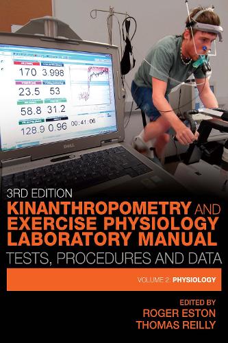 Kinanthropometry and Exercise Physiology Laboratory Manual: Tests, Procedures and Data: Volume Two: Physiology (Paperback)