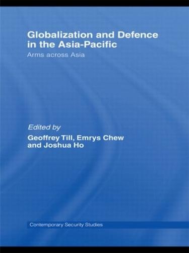 Globalisation and Defence in the Asia-Pacific: Arms Across Asia - Contemporary Security Studies (Hardback)