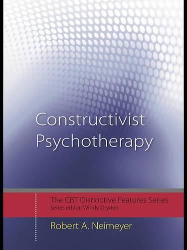 Constructivist Psychotherapy: Distinctive Features - CBT Distinctive Features (Hardback)