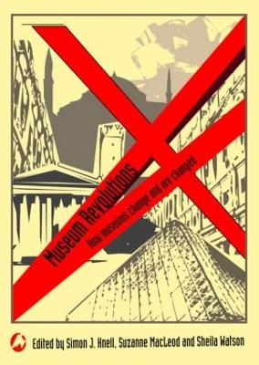 Museum Revolutions: How museums change and are changed (Paperback)
