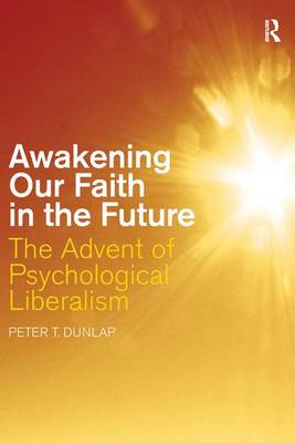 Awakening our Faith in the Future: The Advent of Psychological Liberalism (Hardback)
