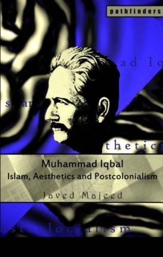 Muhammad Iqbal: Islam, Aesthetics and Postcolonialism - Pathfinders (Paperback)