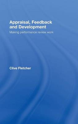 Appraisal, Feedback and Development: Making Performance Review Work (Hardback)