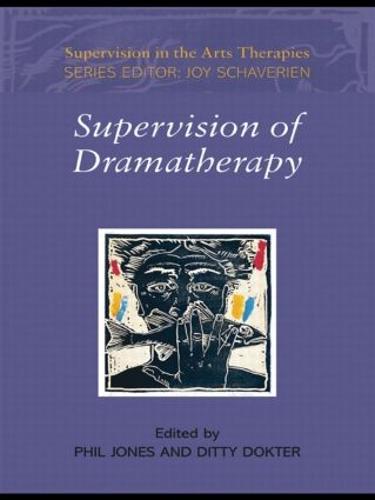 Supervision of Dramatherapy - Supervision in the Arts Therapies (Paperback)