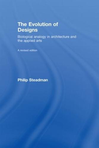 The Evolution of Designs: Biological Analogy in Architecture and the Applied Arts (Hardback)