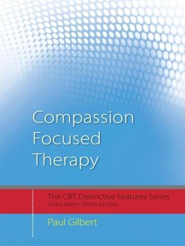 Compassion Focused Therapy: Distinctive Features - CBT Distinctive Features (Hardback)
