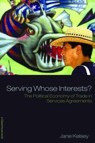 Serving Whose Interests?: The Political Economy of Trade in Services Agreements (Paperback)