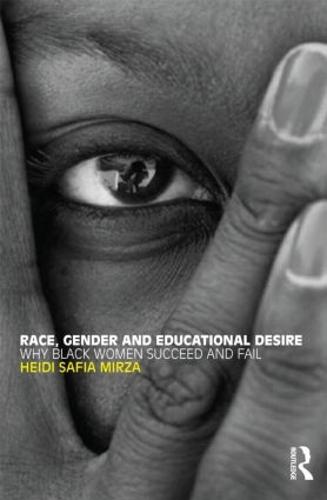 Race, Gender and Educational Desire: Why black women succeed and fail (Paperback)