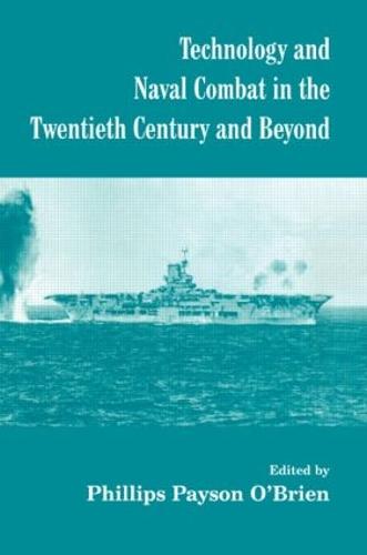 Technology and Naval Combat in the Twentieth Century and Beyond - Cass Series: Naval Policy and History (Paperback)