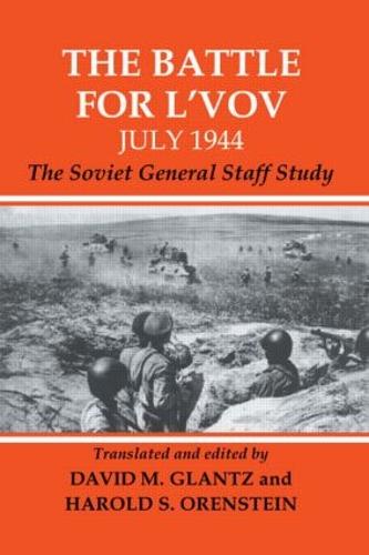 The Battle for L'vov July 1944: The Soviet General Staff Study - Soviet Russian Military Experience (Paperback)